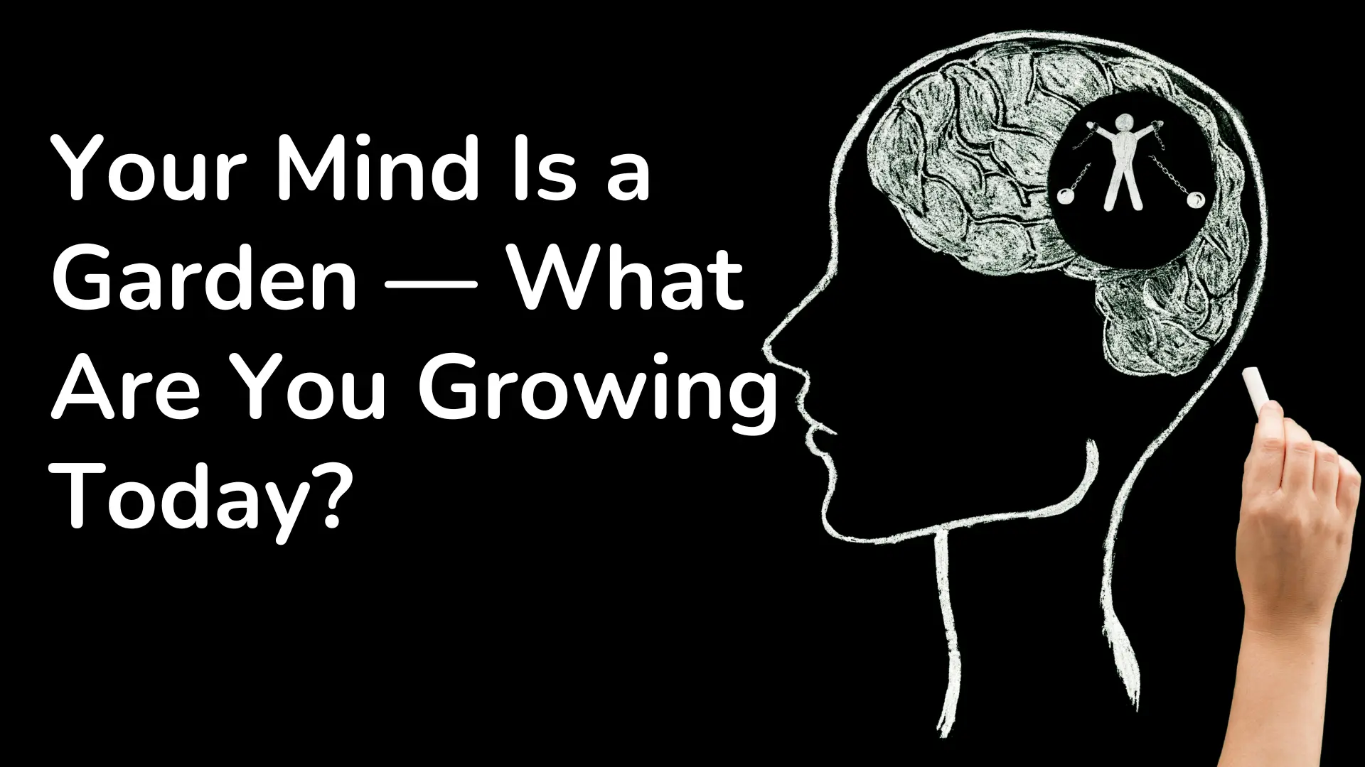 mind is your garden