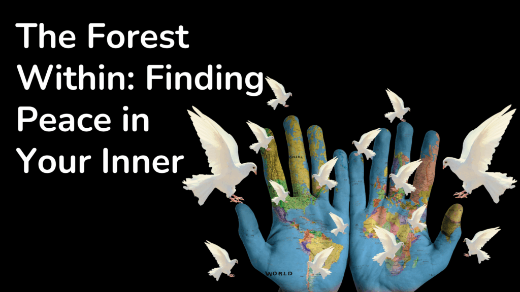The Forest Within: Finding Peace in Your Inner World