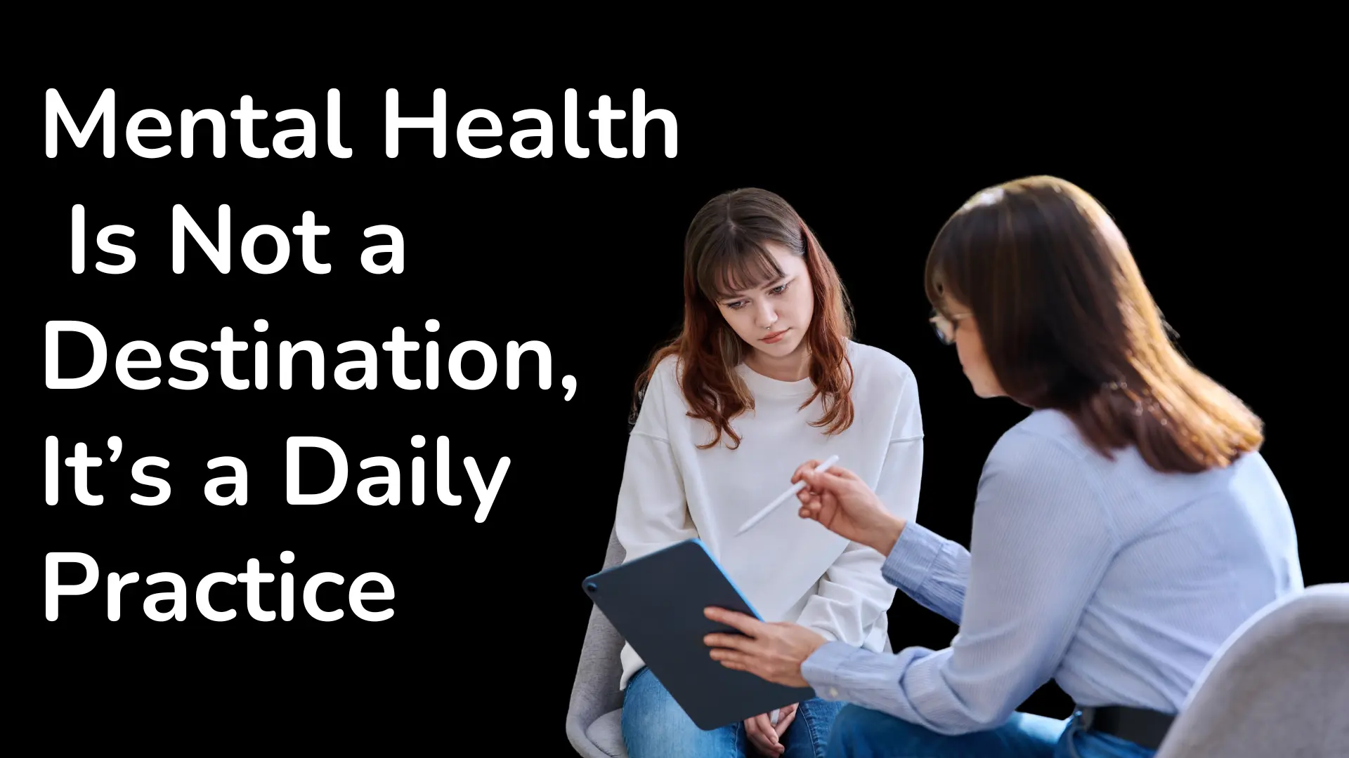 Mental Health Is Not a Destination, It’s a Daily Practice