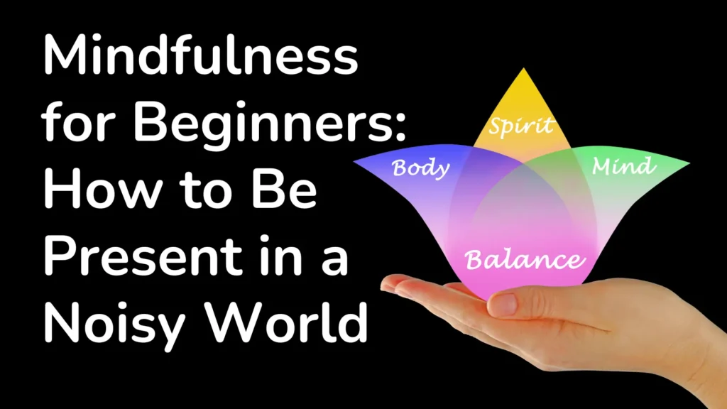 Mindfulness-for-Beginners-How-to-Be-Present-in-a-Noisy-World