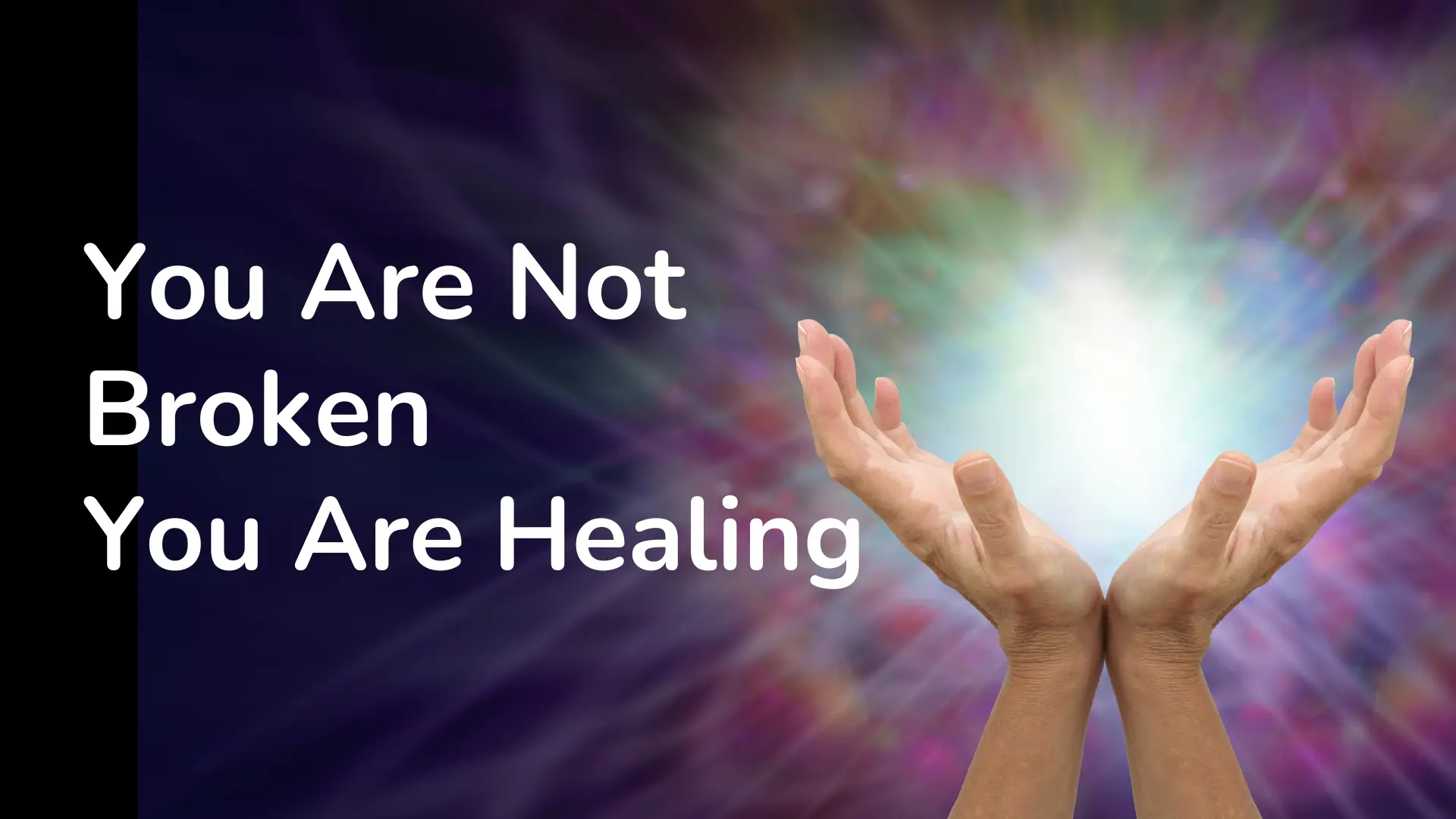 You Are Not Broken — You Are Healing