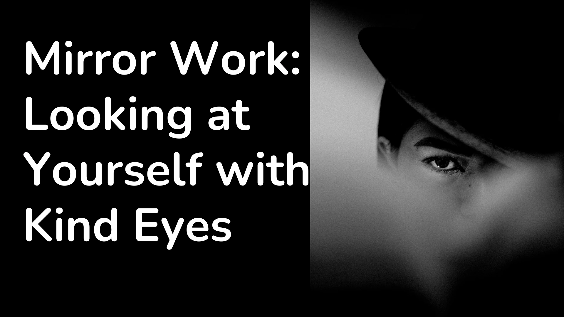 Mirror Work Looking at Yourself with Kind Eyes