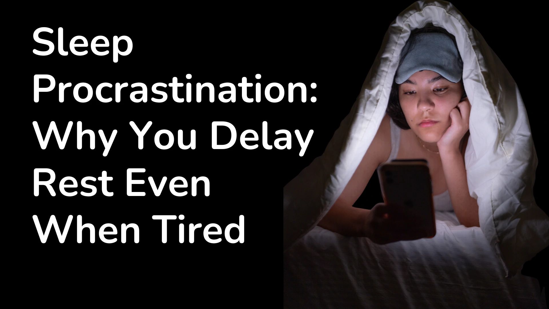 Sleep Procrastination Why You Delay Rest Even When Tired