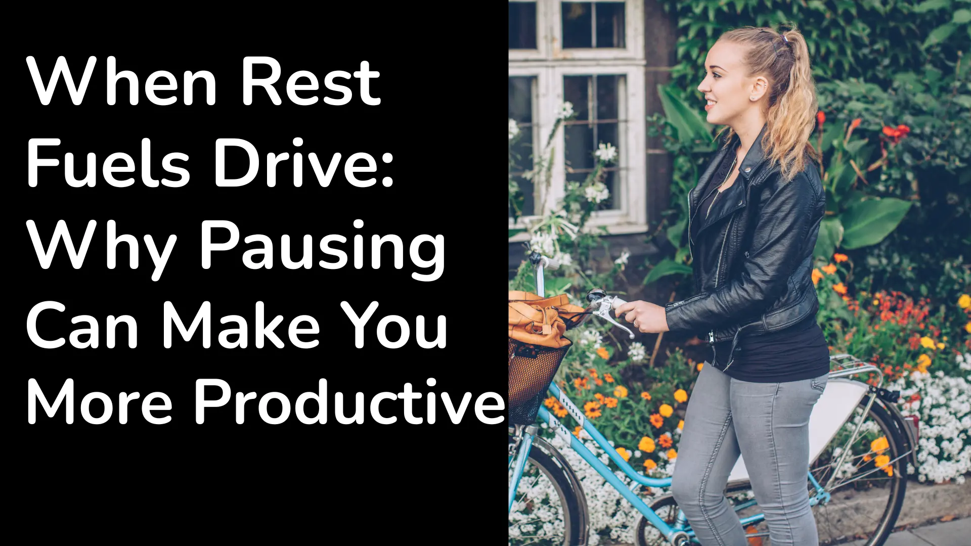 When Rest Fuels Drive: Why Pausing Can Make You More Productive