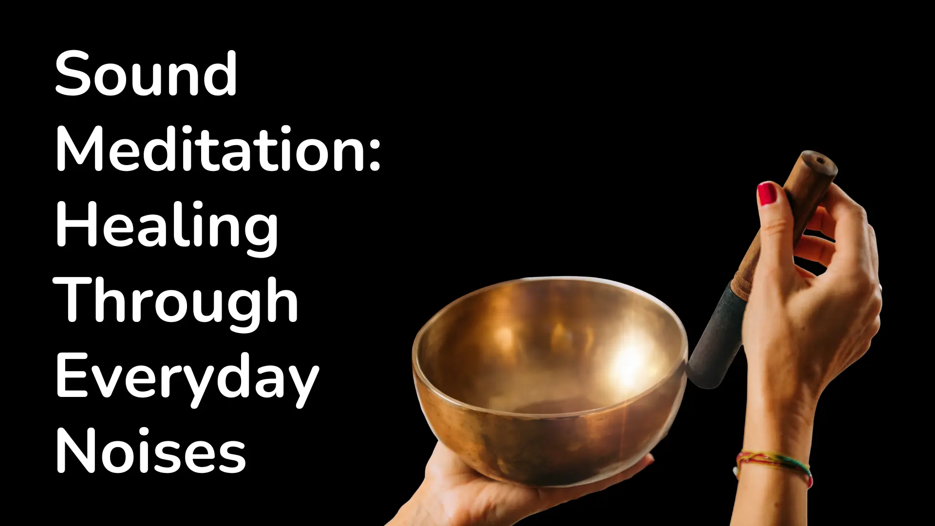 Sound Meditation: Healing Through Everyday Noises